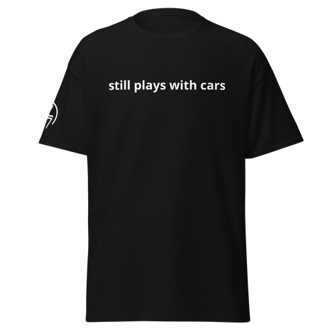 Still Plays With Cars Tee